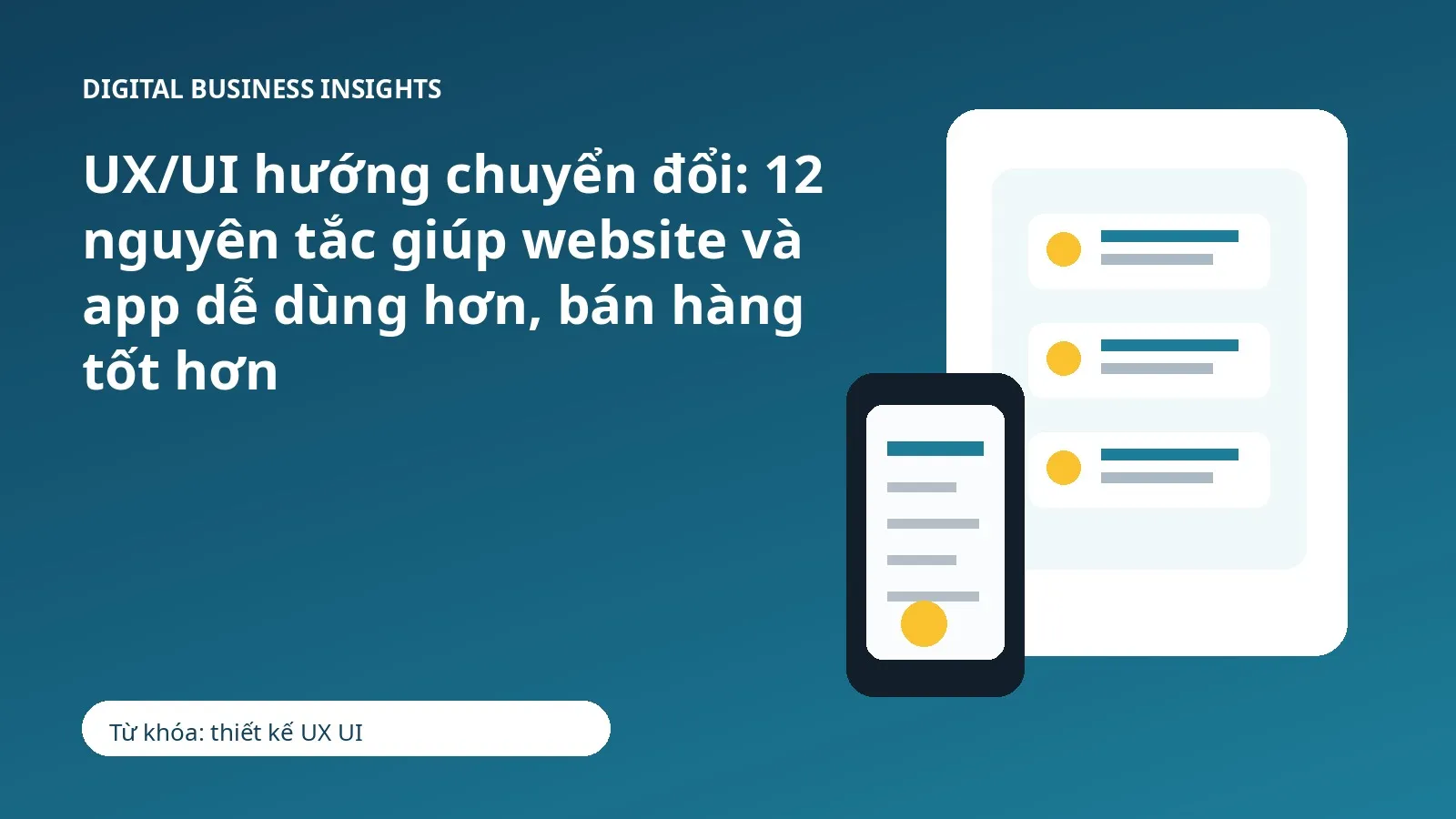 UX/UI hướng chuyển đổi: 12 nguyên tắc giúp website và app dễ dùng hơn, bán hàng tốt hơn