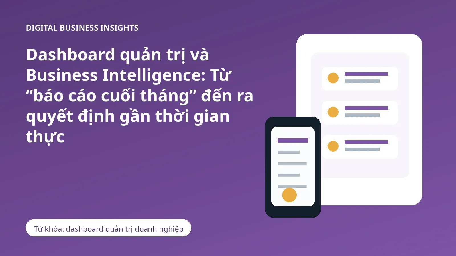 Dashboard quản trị và Business Intelligence: Từ “báo cáo cuối tháng” đến ra quyết định gần thời gian thực
